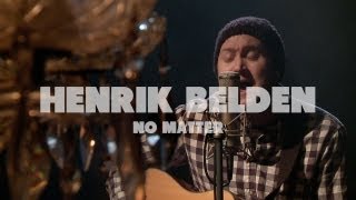 Henrik Belden - No Matter | Live at Music Apartment