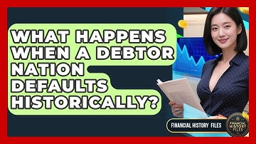 What Happens When A Debtor Nation Defaults Historically? - Financial History Files