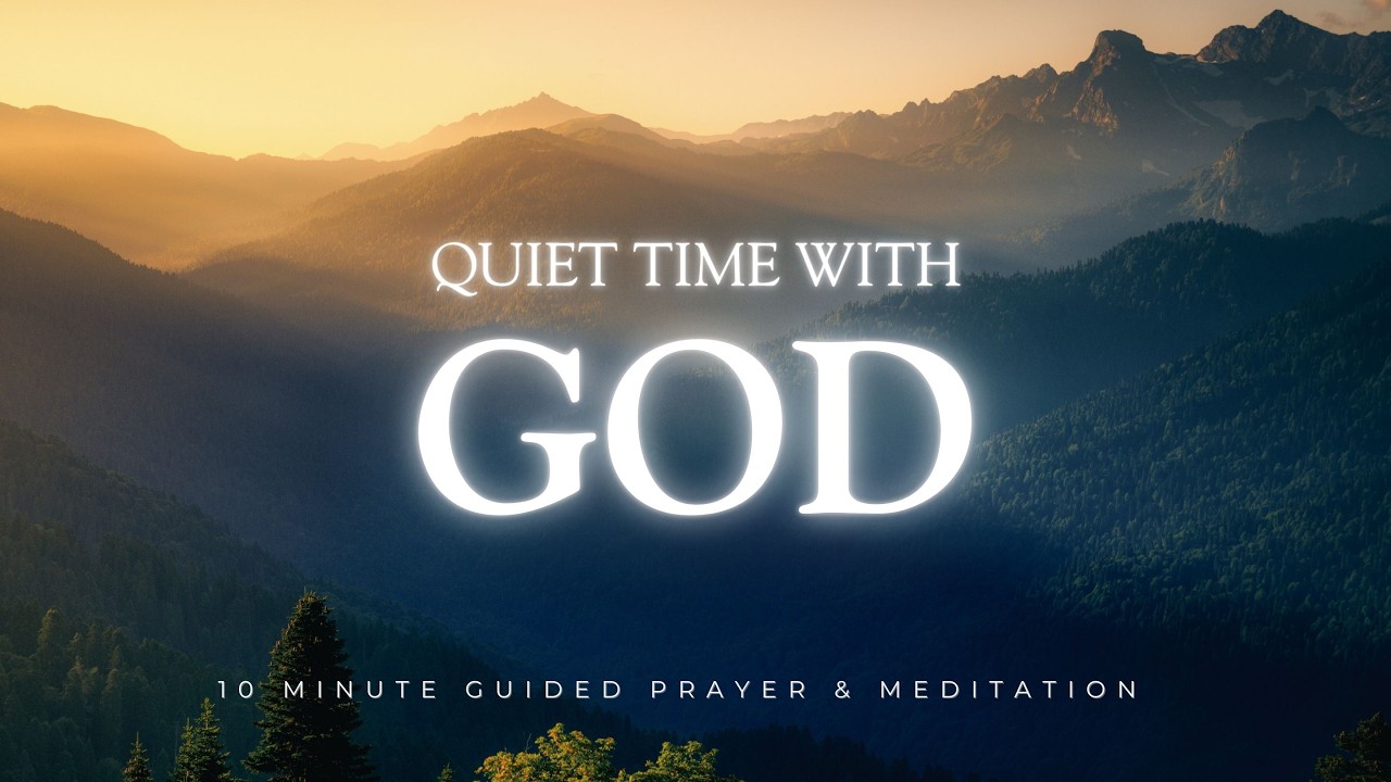 Quiet Time with God - 10 Minute Christian Meditation