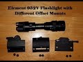 Element 952V Flashlight with Different Mounts Review