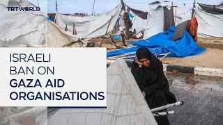 Concerns grow for Gaza over Israel's ban on aid agencies