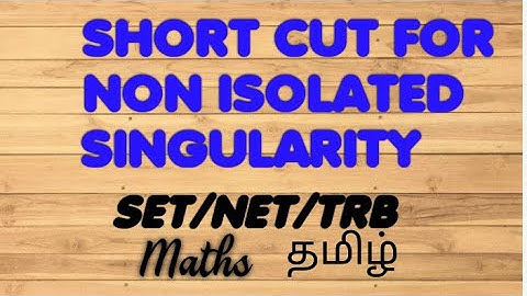 NON ISOLATED ESSENTIAL SINGULARITY -SHORT CUT-COMPEX ANALYSIS-CSIR NET -PGTRB-POLYTECHNIC TRB MATHS