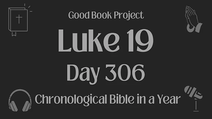 Chronological Bible in a Year 2023 - November 2, Day 306 - Luke 19