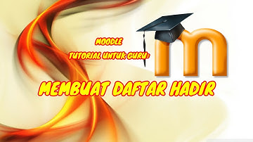 MEMBUAT DAFTAR HADIR / ABSENSI DI APLIKASI  MOODLE (BELAJAR ONLINE TUTORIAL UNTUK GURU)