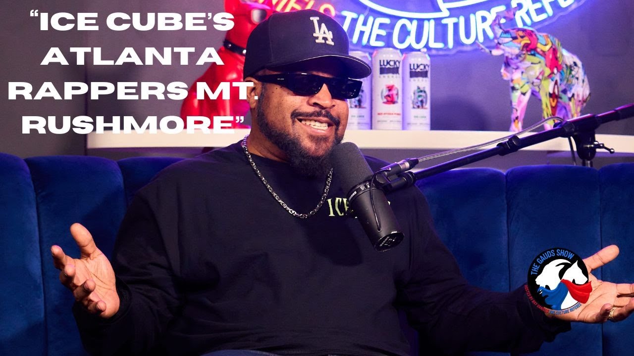 Ice Cube Names His ATL Mount Rushmore of Hip-Hop | The GAUDs Show Clip ...