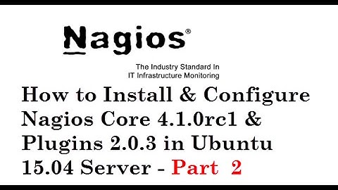 How to Install & Configure Nagios Core 4.1.0rc1 & Plugins 2.0.3 in Ubuntu 15.04 Server - Part  2