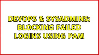 DevOps & SysAdmins: Blocking failed logins using PAM Wealth