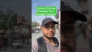 Sonmarg gulmarg pahalgam Transport from Srinagar 2026 #srinagar #kashmir #pahalgam #sonmarg #gulmarg