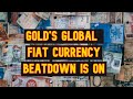 Gold's Global Fiat Currency Beatdown is On