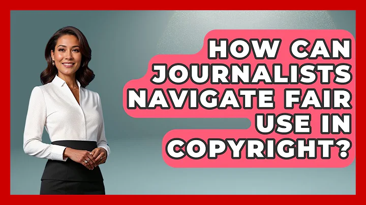 How Can Journalists Navigate Fair Use In Copyright? - Journalism Explained