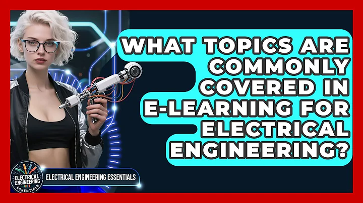 What Topics Are Commonly Covered in E-Learning for Electrical Engineering?