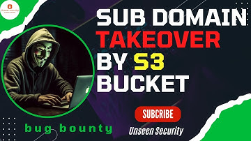 Sub Domain Takeover by S3 Bucket | POC | Account Takeover | Bug Bounty | Unseen Security