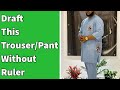 How to draft a Plain Trouser/Pant Without a Ruler Perfectly Part 1