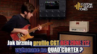 Jak brzmią profile CGT Ben Zone 112 na Quad Cortex?