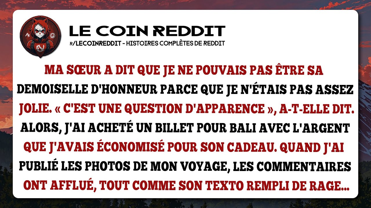 Ma sœur a dit que je ne pouvais pas être sa demoiselle d'honneur parce...