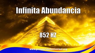 852HZ ESCUCHA Y RECIBE AHORA INFINITA ABUNDANCIA, DINERO INMEDIATO Y RIQUEZA - PROSPERIDAD UNIVERSAL