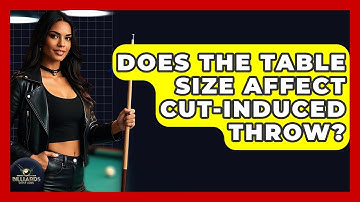 Does The Table Size Affect Cut-Induced Throw? - Billiards Hustlers
