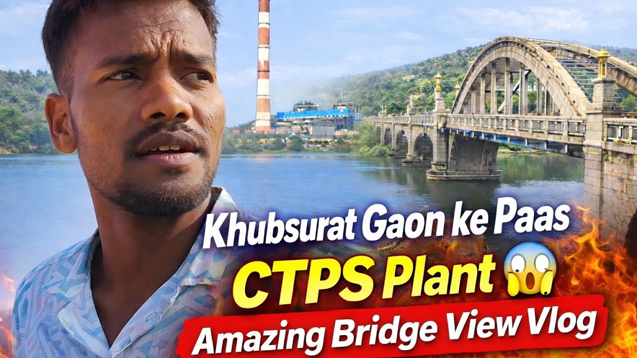 Khubsurat Gaon ke Paas CTPS Plant 😱 | Amazing Bridge View Vlog