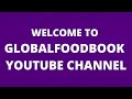 Welcome to global food book youtube channel