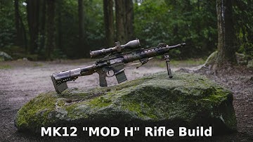 Mk12 "Mod-H" Rifle Build | Full Breakdown