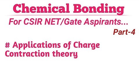 Chemical Bonding | Applications of Charge Contraction Theory|CSIR NET|Gate|IIT JAM| Part 4