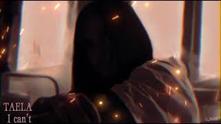 Nightcore I can't * TAELA