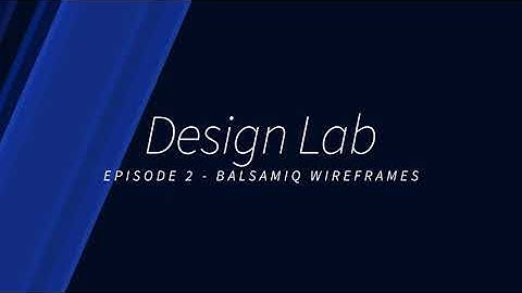 Design Lab - Episode 2: Balsamiq Wireframes