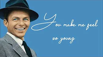 You Make Me Feel So Young - Frank Sinatra (Lyrics) You Make Me Feel So Young - Frank Sinatra (Lyrics)