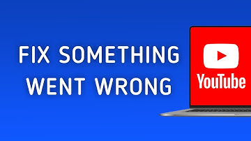 How to Fix Something Went Wrong in YouTube on PC