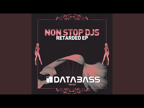 Non Stop DJs — Retarded