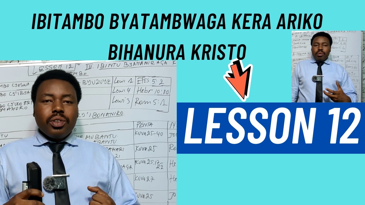 LESSON 12.IBITAMBO BYATAMBWAGA KERA ARIKO BISHUSHANYA KRISTO.