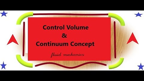 Control Volume and Continuum Concept, Fluid Mechanics
