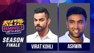 Season Finale | Reminisce with Ash | Guest  Virat Kohli