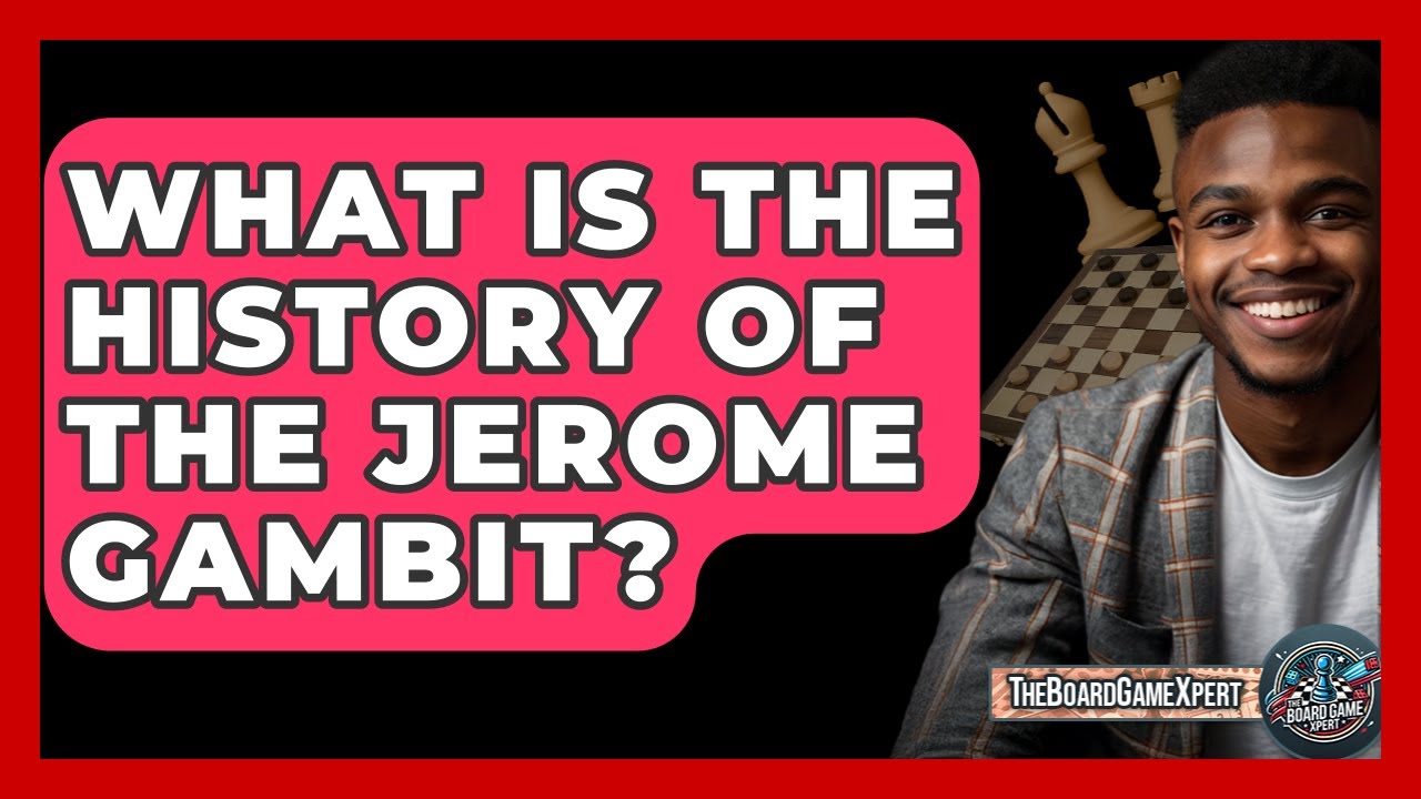 What Is The History Of The Jerome Gambit? - The Board Game Xpert