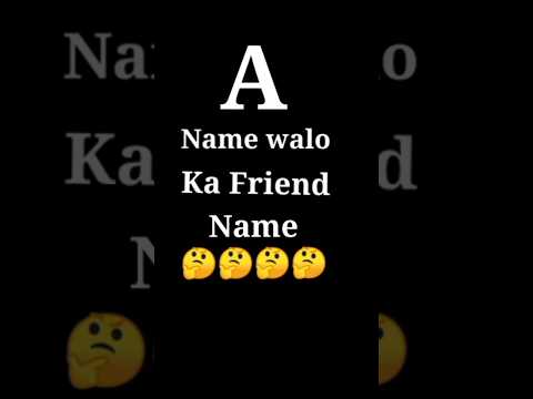 A Name walo ka Friend Name 😍 Best Friend Name letter ❤️ #short #video 🤫🤫