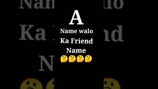 A Name walo ka Friend Name 😍 Best Friend Name letter ❤️ #short #video 🤫🤫 screenshot 3