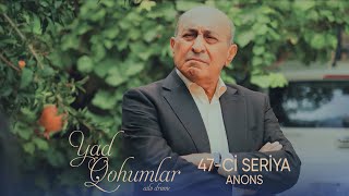 Yad Qohumlar  47-ci Seriya  ANONS