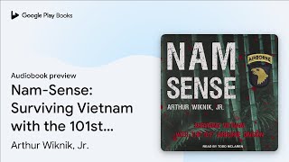 NamSense: Surviving Vietnam with the 101st… by Arthur Wiknik, Jr. · Audiobook preview