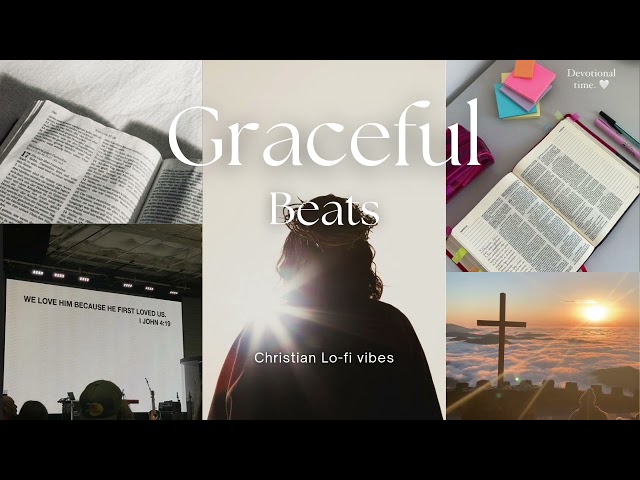 Graceful beats : Christian Lo-fi vibes🤍✝️ class=