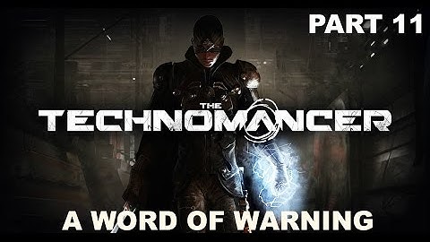 The Technomancer - Gameplay - (Ps4) - Part 11 - A Word Of Warning