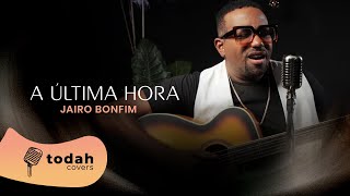 Video thumbnail of "Jairo Bonfim | A Última Hora [Cover Harpa Cristã]"