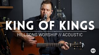 King of Kings - Hillsong Worship - Acoustic cover with chords chords