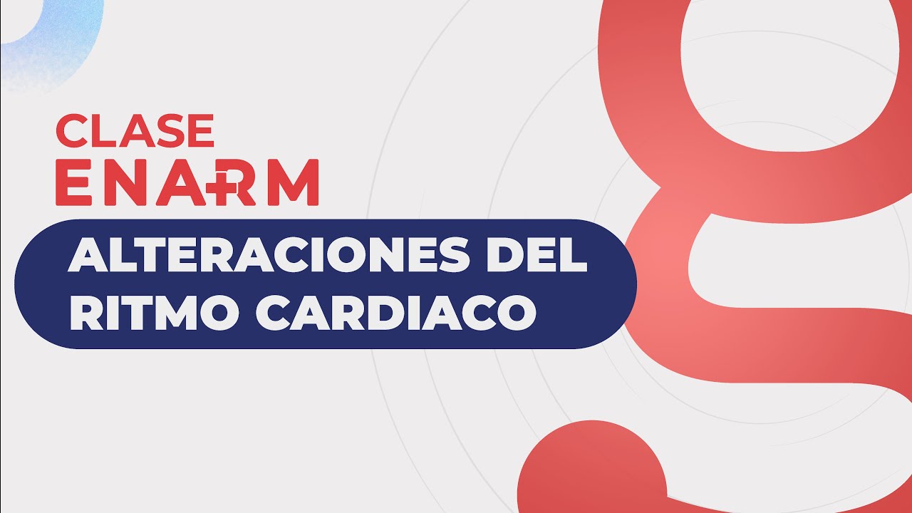 Alteraciones del ritmo cardíaco | Clase de preparación para el ENARM