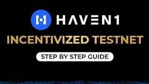 HAVEN 1 TESTNET STEP BY STEP GUIDE .