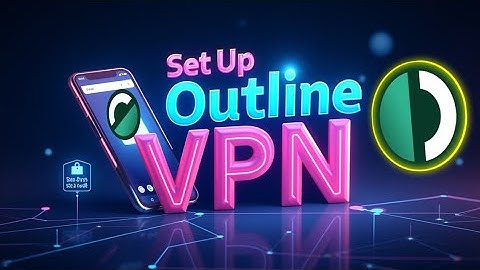 How to Set Up Outline VPN on Android | Step-by-Step Guide