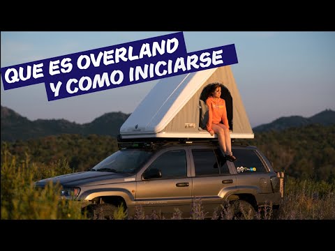 Video: Cómo Empezar A Hacer Overlanding Con El Vehículo Que Ya Tiene