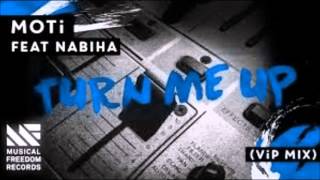 MOTi - Turn Me Up feat.  Nabiha (ViP Mix)