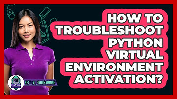How To Troubleshoot Python Virtual Environment Activation? - Next LVL Programming