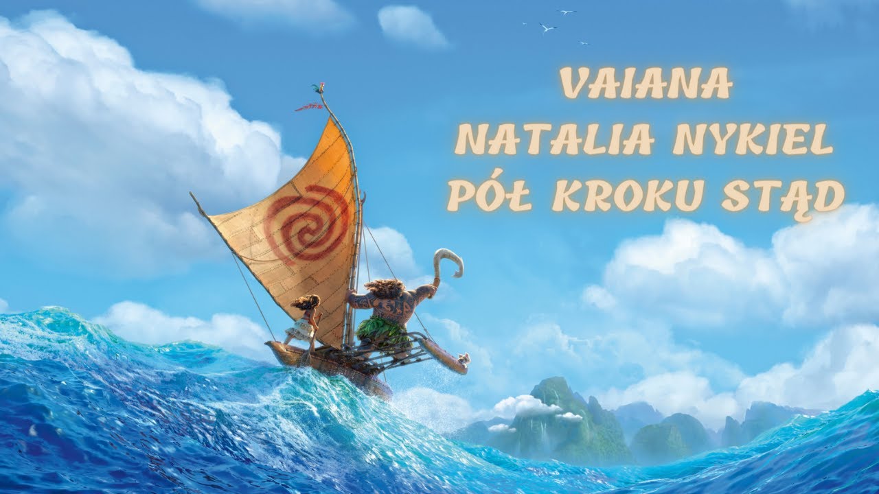 TEKST Natalia Nykiel - Pół kroku stąd. (Vaiana) - YouTube