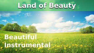 Beautiful Instrumental Music - Land of Beauty